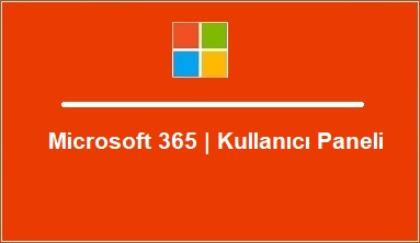 Microsoft 365 Kullanıcı Paneli