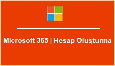 Microsoft 365 Hesap Oluşturma